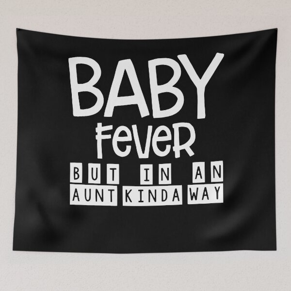 Item preview, Baby Fever But In An Aunt Kinda Way designed and sold by leshiarivers.