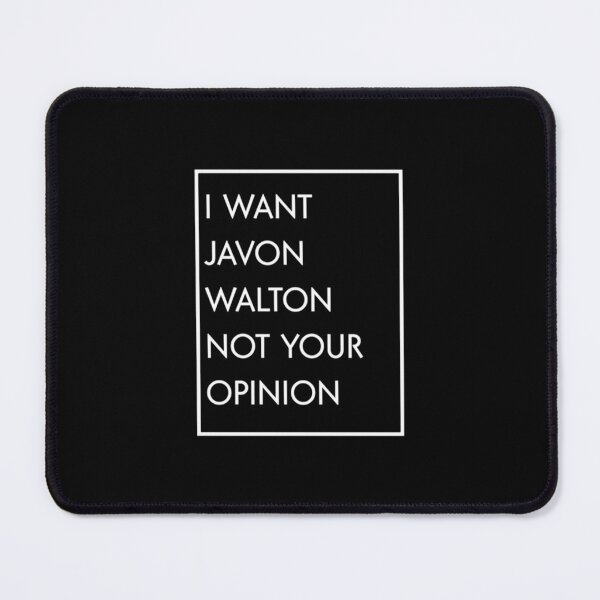 Item preview, I Want Javon Walton Not Your Opinion designed and sold by JaimeCooper.