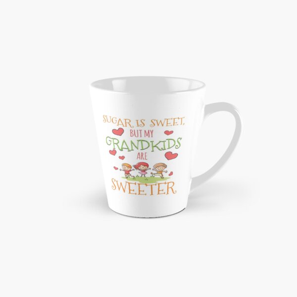 Sugar Is Sweet, but My Grandkids Are Sweeter Tall Mug
