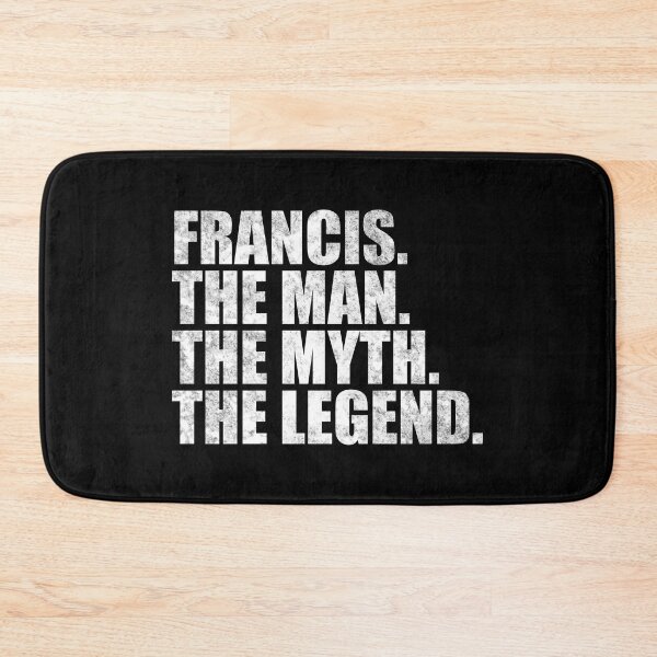 Item preview, Francis Name Francis The Man The Myth The legend designed and sold by Teelogic.