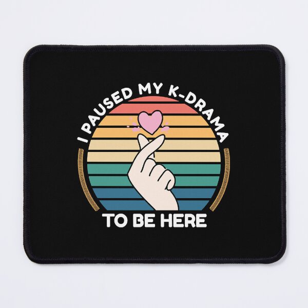 Item preview, I PAUSED MY KDRAMA TO BE HERE - FUNNY KDRAMA  designed and sold by Stephanie73966.