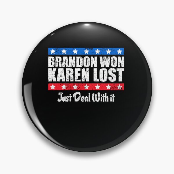 Item preview, Brandon Won Karen Lost Just Deal With It Funny Joke designed and sold by leshiarivers.