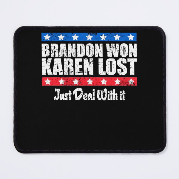 Item preview, Brandon Won Karen Lost Just Deal With It Funny Joke designed and sold by leshiarivers.