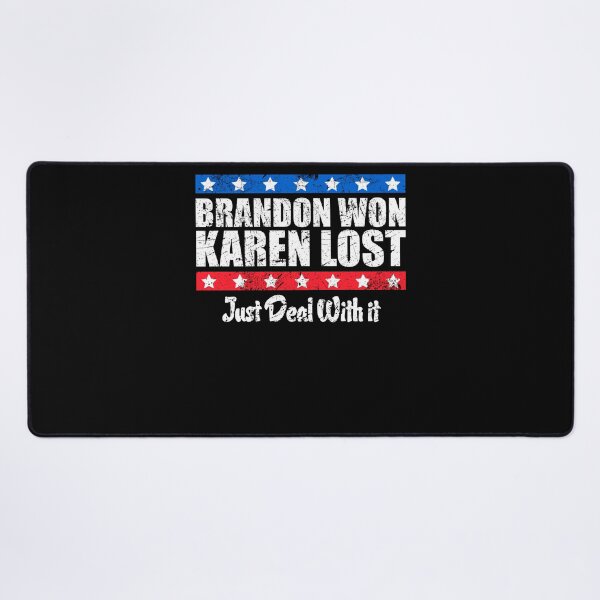 Item preview, Brandon Won Karen Lost Just Deal With It Funny Joke designed and sold by leshiarivers.