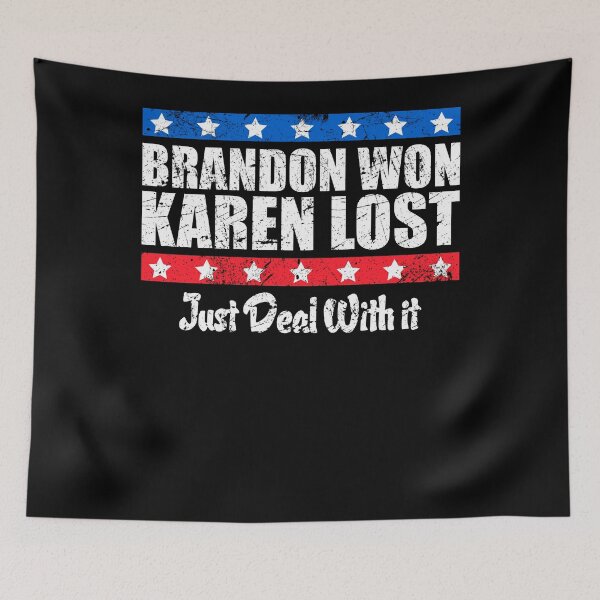 Item preview, Brandon Won Karen Lost Just Deal With It Funny Joke designed and sold by leshiarivers.