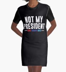 Not My President Graphic T-Shirt Dress