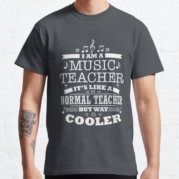 Funny I'm A Music Teacher Way Cooler School Student Classic T-Shirt