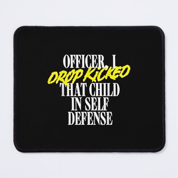 Item preview, Officer I Drop Kicked That Child In Self Defense designed and sold by MyaLeyden.
