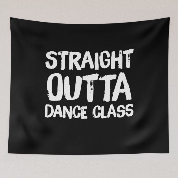 Item preview, Straight outta dance class - funny dancer designed and sold by Captain Mood.