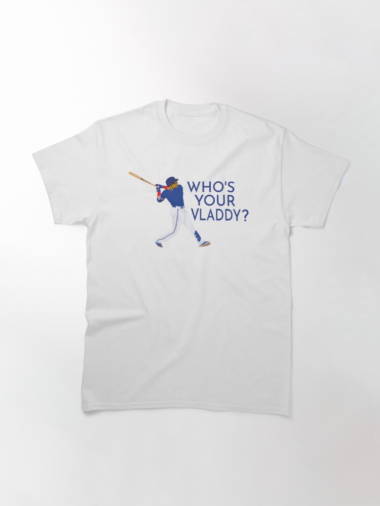 Who_s Your Vladdy, Vladimir Guerrero Jr, cool gift idea for a friend, dad,  mom, Premium ' Classic T-Shirt for Sale by JosephDiaz478