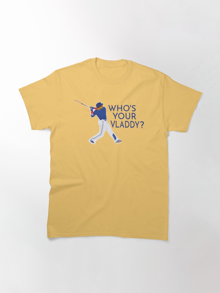 Who_s Your Vladdy, Vladimir Guerrero Jr, cool gift idea for a friend, dad,  mom, Premium | Classic T-Shirt