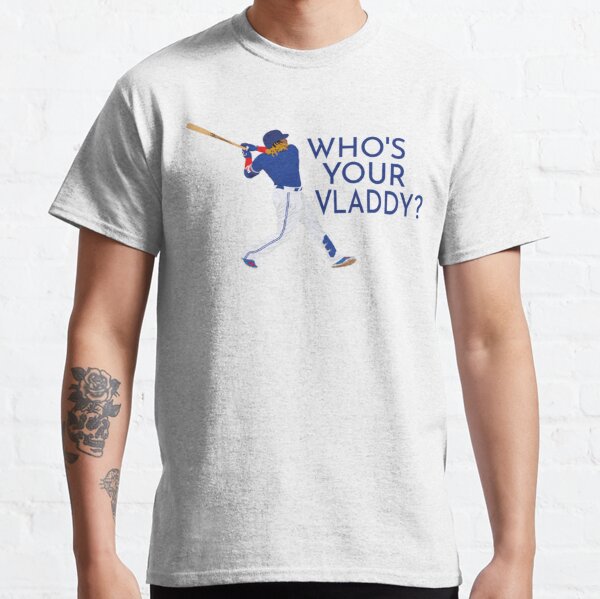 Who_s Your Vladdy, Vladimir Guerrero Jr, cool gift idea for a friend, dad,  mom, Premium | Classic T-Shirt