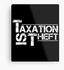 Taxation Is Theft Shirt Metal Print