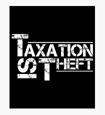 Taxation Is Theft Shirt Photographic Print