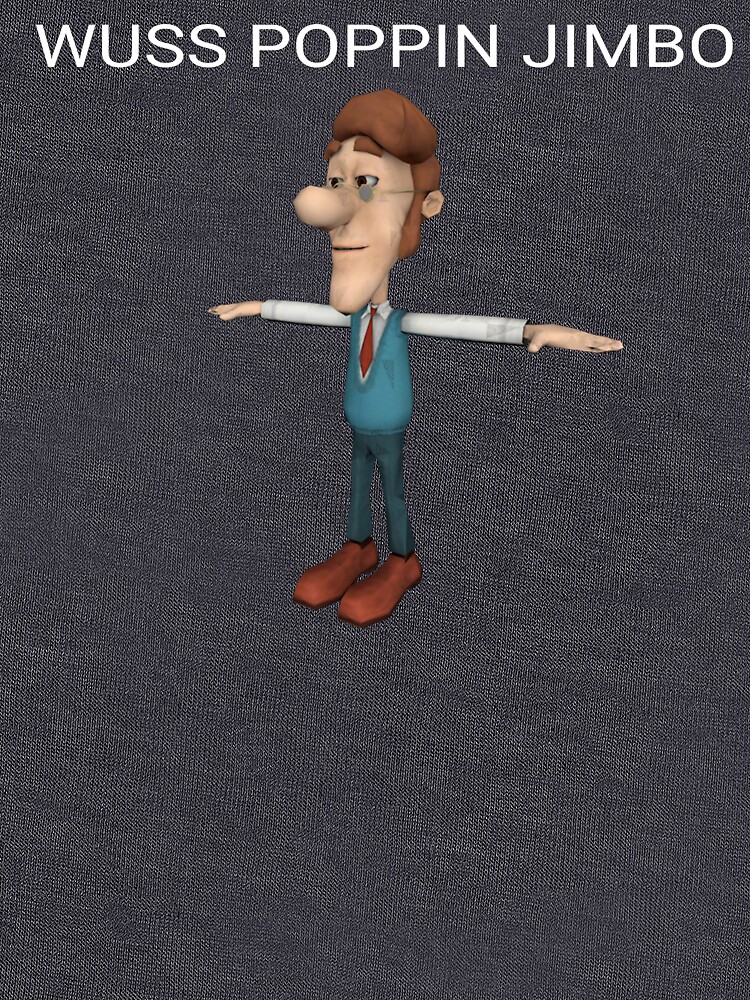 T Pose Meme T-Shirt Wuss Poppin Jimbo T Pose Meme T-Shirt Wuss Poppin Jimbo