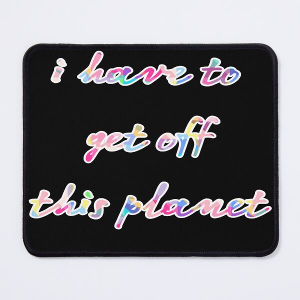 Item preview, I Have To Get Off This Planet designed and sold by stalin-LB.