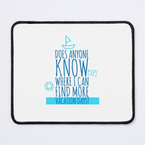 Item preview, Does anyone know where I can find more vacation days? designed and sold by Tropical Blood.