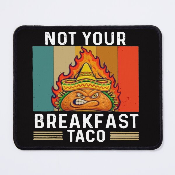 Item preview, Not Your Breakfast Taco - We Are Not Tacos designed and sold by Viktor Kabbach.