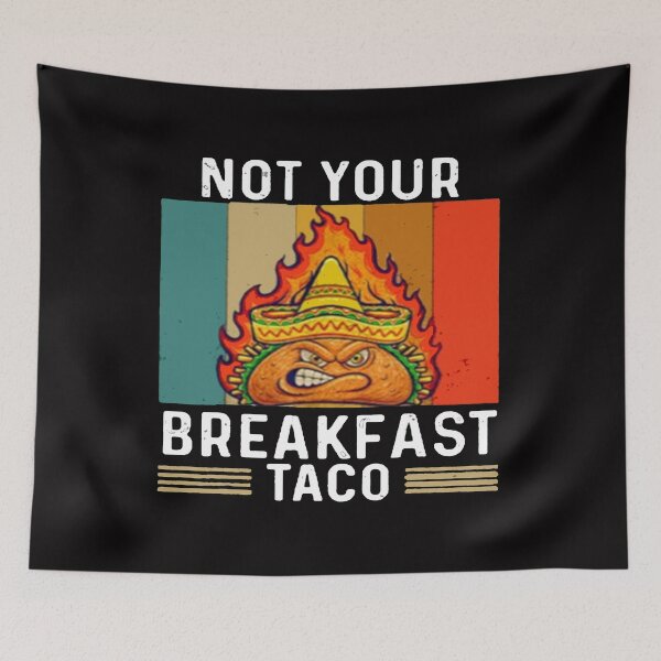 Item preview, Not Your Breakfast Taco - We Are Not Tacos designed and sold by Viktor Kabbach.