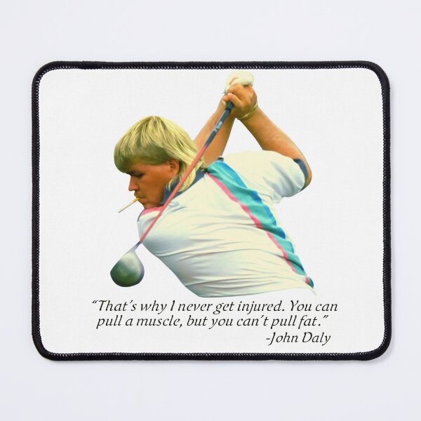 Item preview, John Daly That’s Why I Never Get Njured designed and sold by CassandraJoBo.