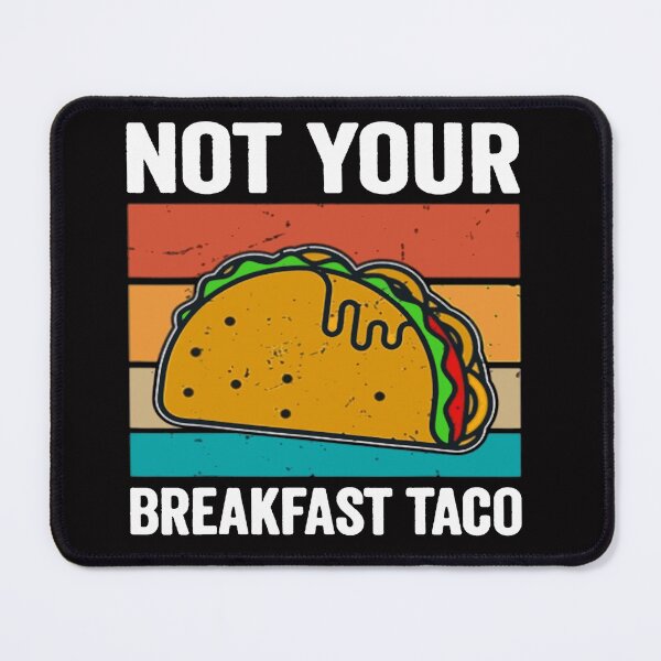 Item preview, Not Your Breakfast Taco - We Are Not Tacos designed and sold by Viktor Kabbach.