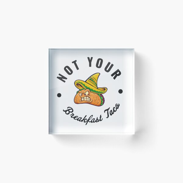 Item preview, Not Your Breakfast Taco - We Are Not Tacos designed and sold by Viktor Kabbach.