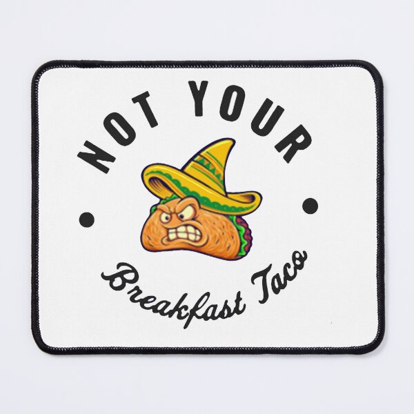 Item preview, Not Your Breakfast Taco - We Are Not Tacos designed and sold by Viktor Kabbach.