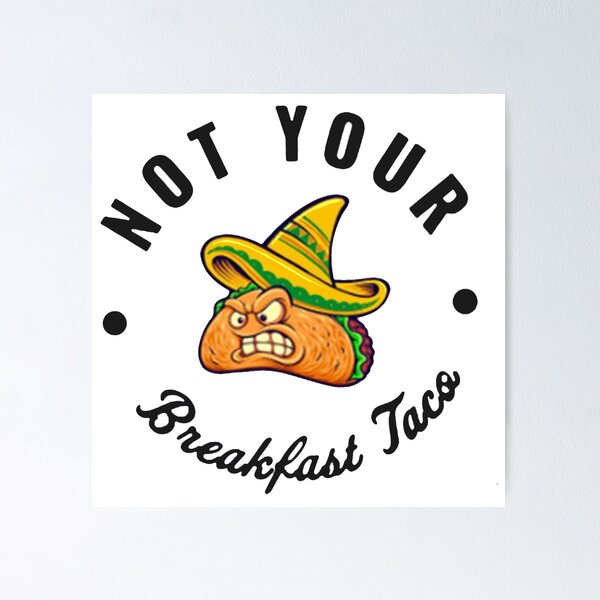 Item preview, Not Your Breakfast Taco - We Are Not Tacos designed and sold by Viktor Kabbach.