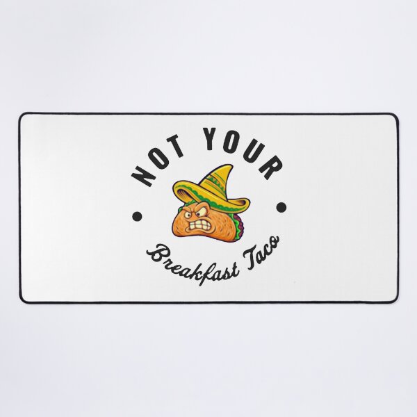 Item preview, Not Your Breakfast Taco - We Are Not Tacos designed and sold by Viktor Kabbach.