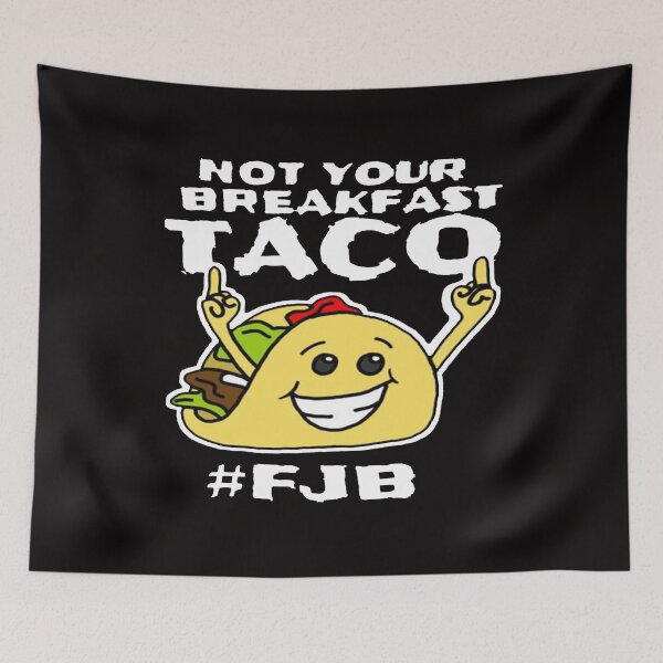 Item preview, Not Your Breakfast Taco - We Are Not Tacos #FJB designed and sold by Viktor Kabbach.