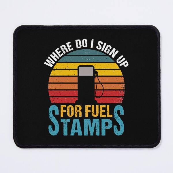 Item preview, Where Do I Sign Up For Fuel Stamps designed and sold by ReadyArt.