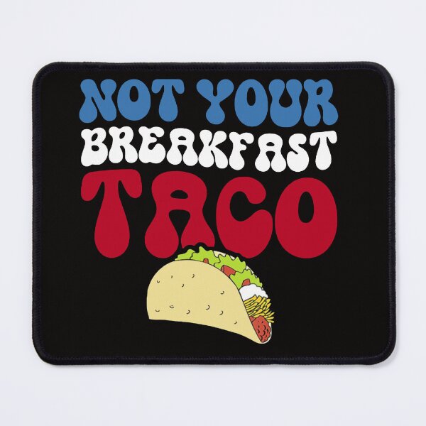 Item preview, Not Your Breakfast Taco - We Are Not Tacos designed and sold by Viktor Kabbach.