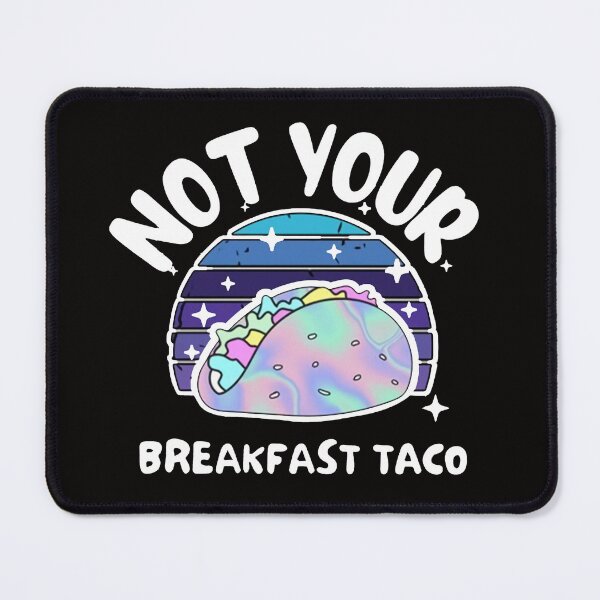 Item preview, Not Your Breakfast Taco - We Are Not Tacos designed and sold by Viktor Kabbach.