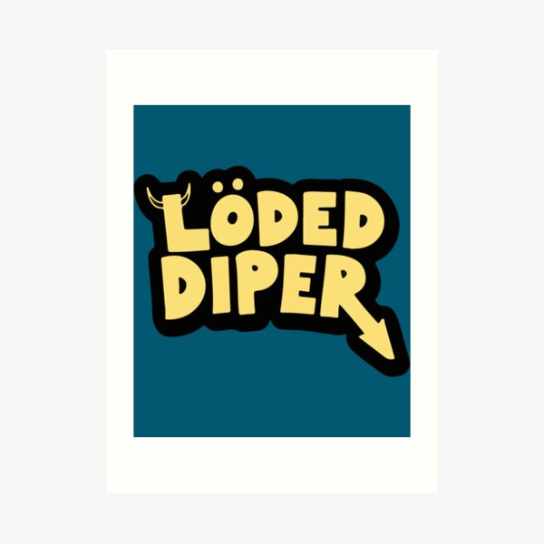 "loded diper " Art Print for Sale by FarrerMary478 | Redbubble
