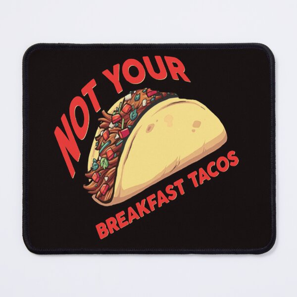 Item preview, Not Your Breakfast Taco - We Are Not Tacos designed and sold by Viktor Kabbach.