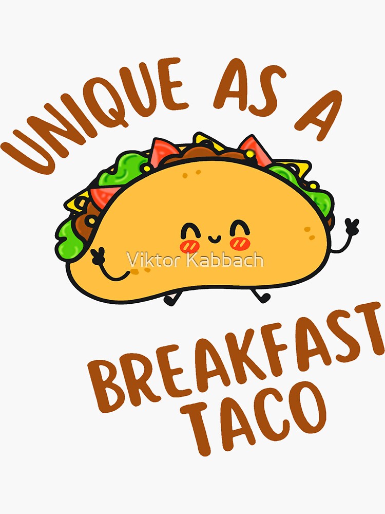 "Unique As A Breakfast Taco Not Your Breakfast Taco We Are Not