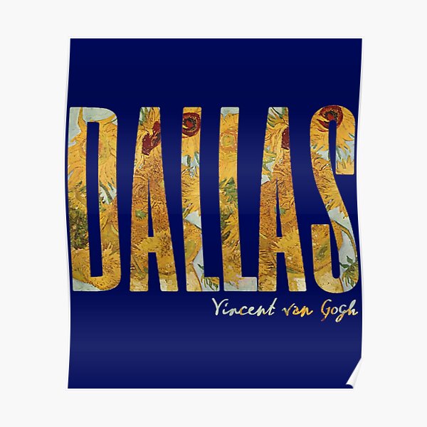 "Dallas Van Gogh Sunflowers Vincent Van Gogh Sunflower Art" Poster for