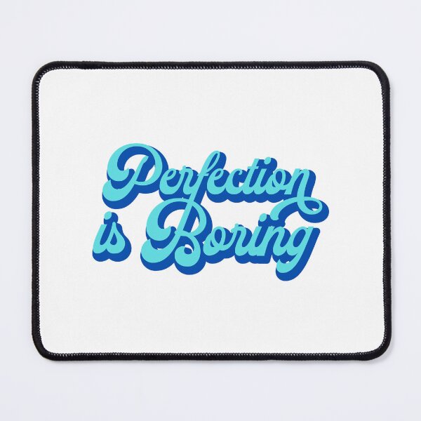 Item preview, Perfection is boring designed and sold by unorthod0x.