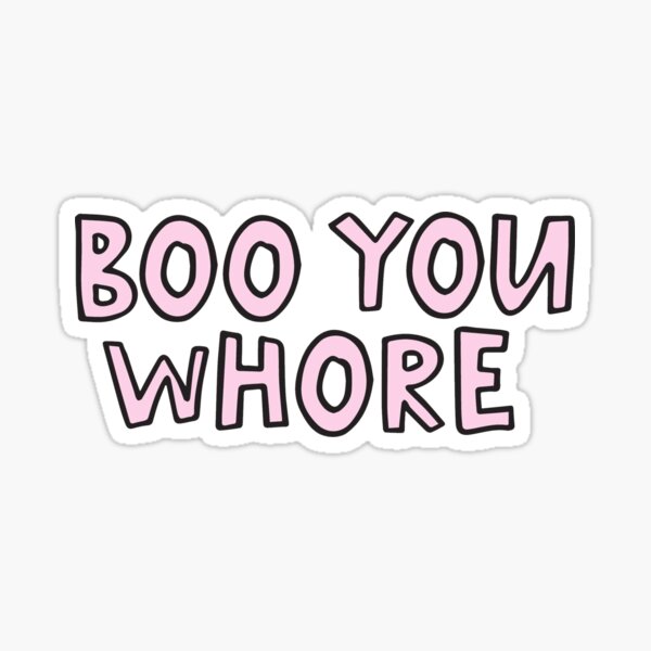 Boo You Whore Sticker