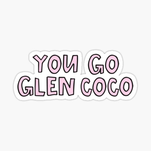 You Go Glen Coco Sticker