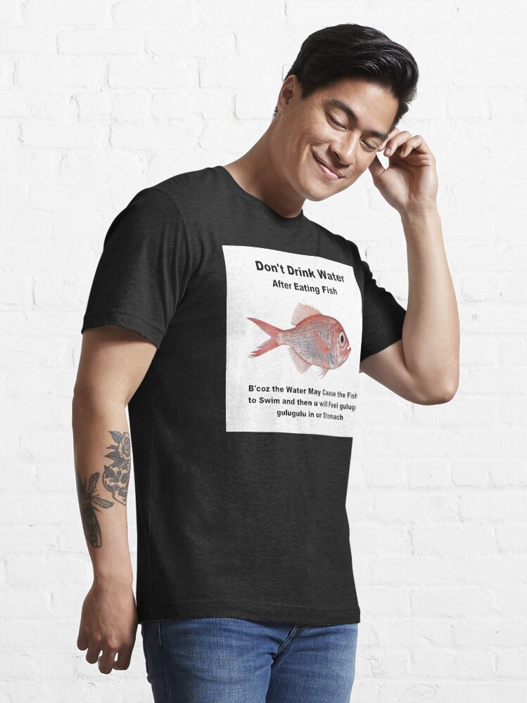 "Gulugulu fish Dont drink water after eating fish meme" Tshirt for