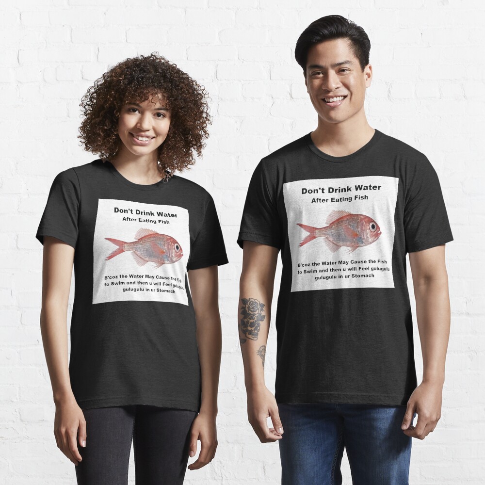 gulugulu-fish-dont-drink-water-after-eating-fish-meme-t-shirt-for