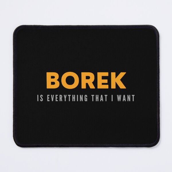 Item preview, Borek is everything i want designed and sold by blindgoldrushs.