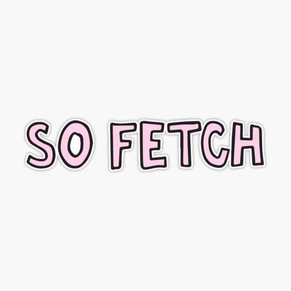 Thats so Fetch Sticker, Mean Girls Sticker, Pink Flip Phone Sticker -   Finland