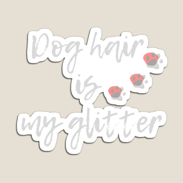 Item preview, Dog hair is my glitter designed and sold by CatOrDog.