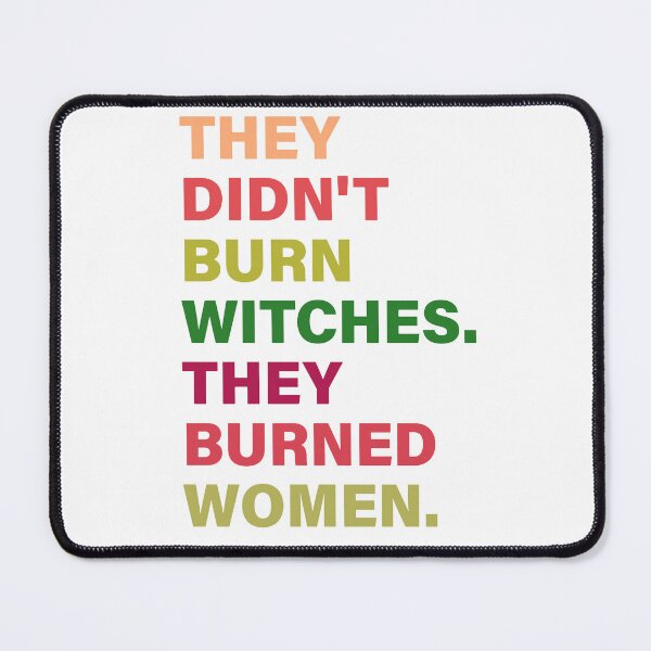 Item preview, They Didn't Burn Witches They Burned Women designed and sold by katherinebower.