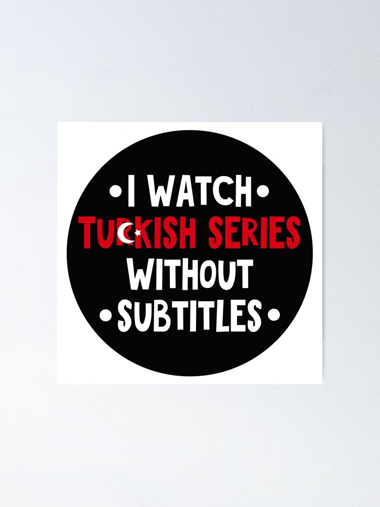 I watch Turkish series without subtitles