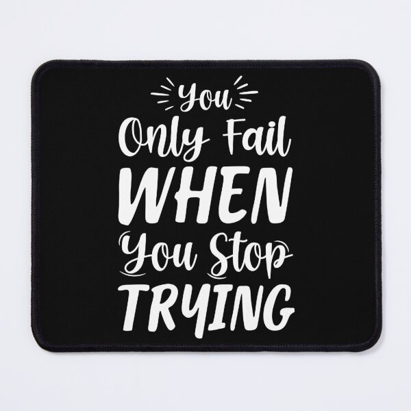 Item preview, You Only Fail When You Stop Trying designed and sold by finchestee.