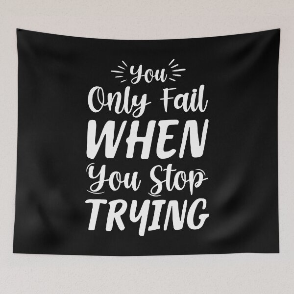 Item preview, You Only Fail When You Stop Trying designed and sold by finchestee.