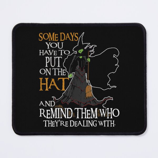 Item preview, Some Day You Have To Put On The Hat Witch Quotes designed and sold by CandaceUS.